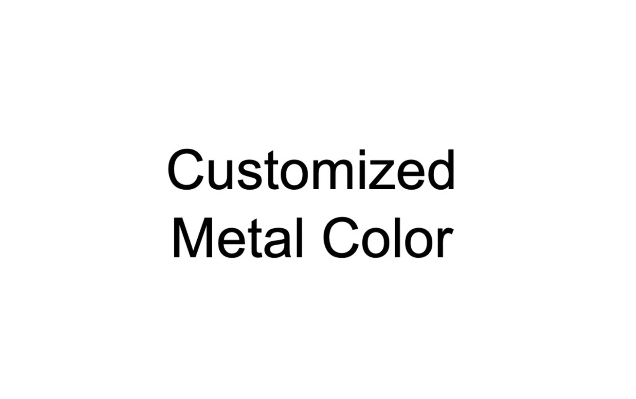Extra cost for customized metal color